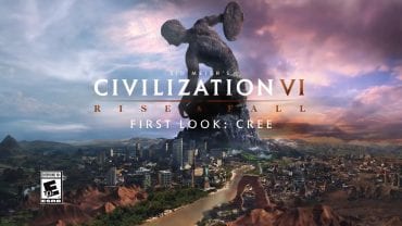 ivilization VI Rise and Fall – First Look Cree