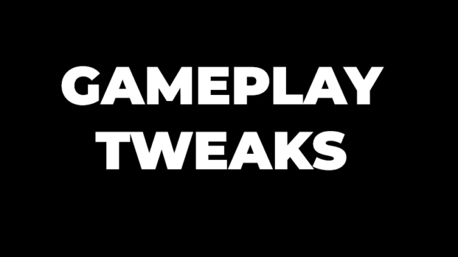 Gameplay Tweaks Gameplay Tweaks