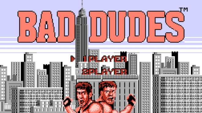 Bad Dudes Bad Dudes