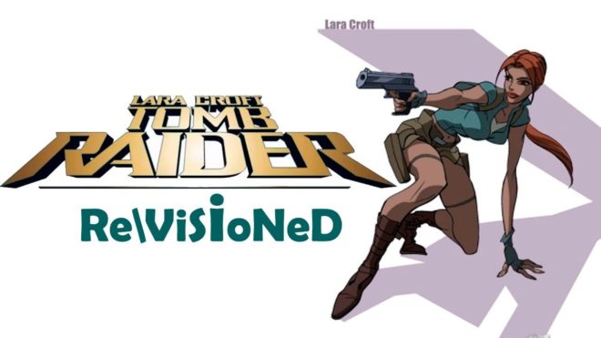 Revisioned: Tomb Raider (2007) Revisioned: Tomb Raider (2007)