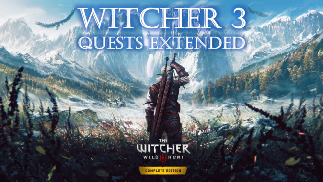 Witcher 3 Quests Extended Witcher 3 Quests Extended